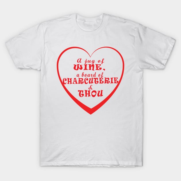 Wine Charcuterie Thou T-Shirt by Klssaginaw